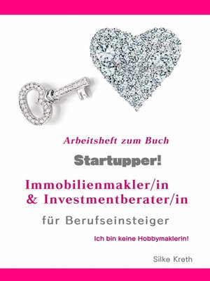 cover image of Startupper! Arbeitsheft zum Buch! Immobilienmakler/in und Investmentberater/in für Berufseinsteiger.